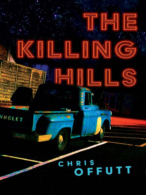 Title details for The Killing Hills by Chris Offutt - Available